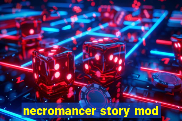 necromancer story mod